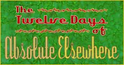 The Twelve Days of Absolute Elsewhere